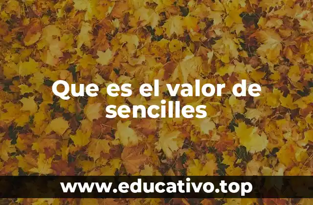 Que es el valor de sencilles