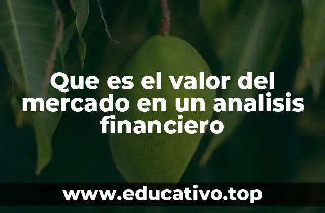 Que es el valor del mercado en un analisis financiero