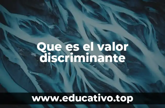 Que es el valor discriminante