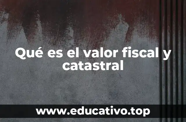 La importancia del valor fiscal en la gestión inmobiliaria