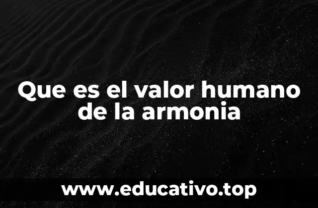 Que es el valor humano de la armonia