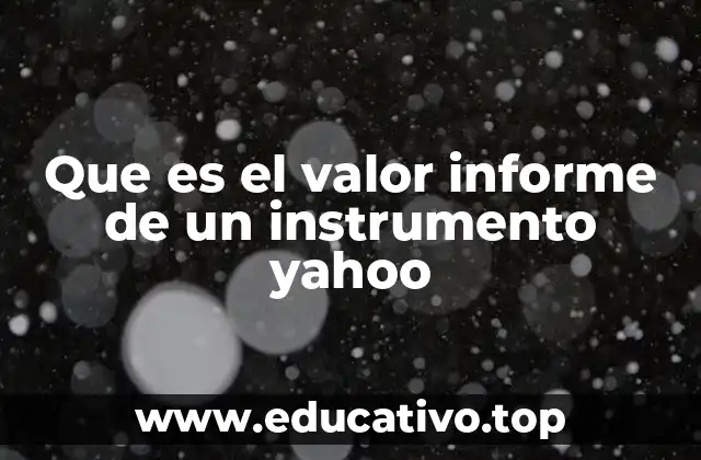 Que es el valor informe de un instrumento yahoo
