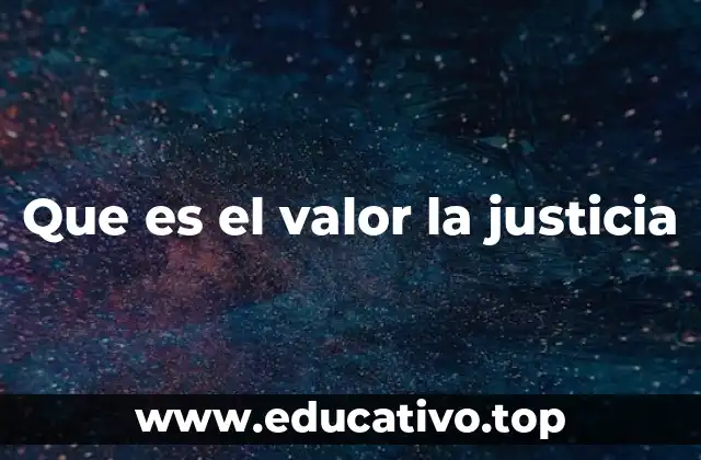 Que es el valor la justicia