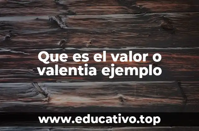 La importancia de tener valores y actuar con coraje