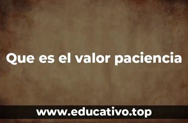 Que es el valor paciencia