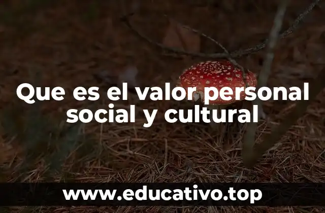 Que es el valor personal social y cultural