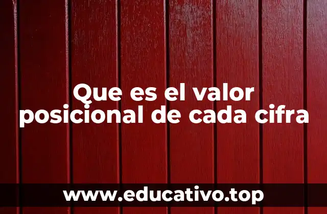 Que es el valor posicional de cada cifra