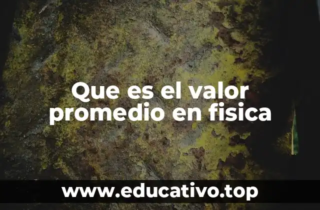 Que es el valor promedio en fisica