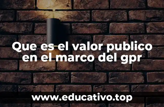 Que es el valor publico en el marco del gpr