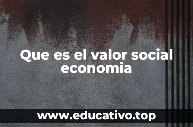 Que es el valor social economia