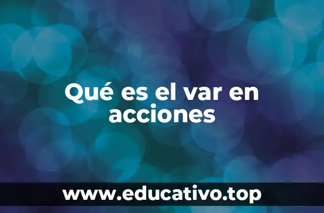 Qué es el var en acciones