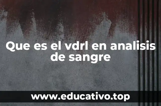 Que es el vdrl en analisis de sangre