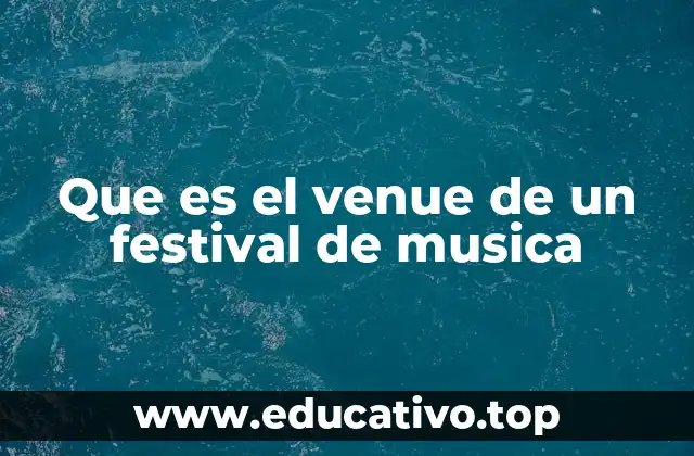 Que es el venue de un festival de musica