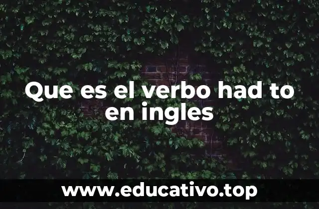 Que es el verbo had to en ingles