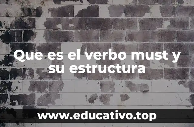 Que es el verbo must y su estructura