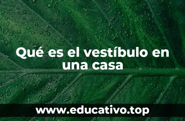 Qué es el vestíbulo en una casa