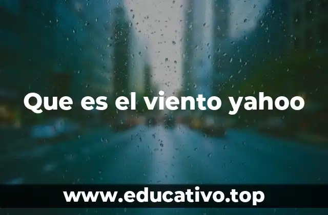 Que es el viento yahoo