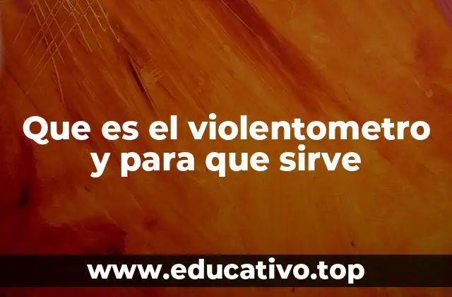 Que es el violentometro y para que sirve