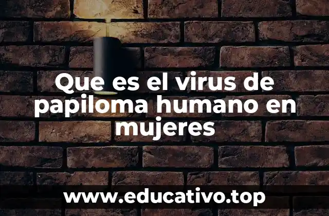 Cómo el VPH afecta la salud femenina