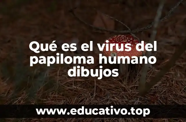 Qué es el virus del papiloma humano dibujos