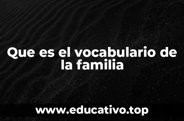 Que es el vocabulario de la familia