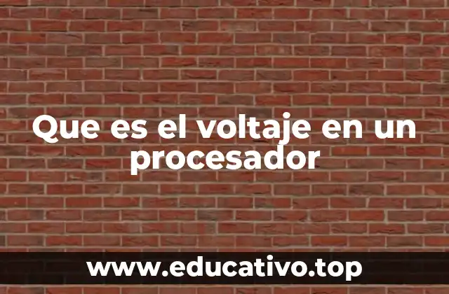 Que es el voltaje en un procesador