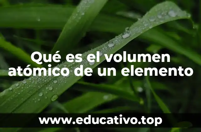 Qué es el volumen atómico de un elemento