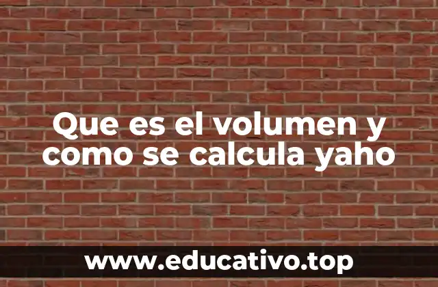 Que es el volumen y como se calcula yaho