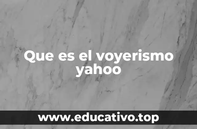 Que es el voyerismo yahoo