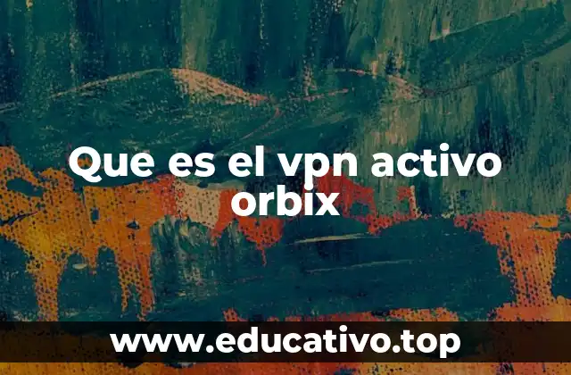 Que es el vpn activo orbix