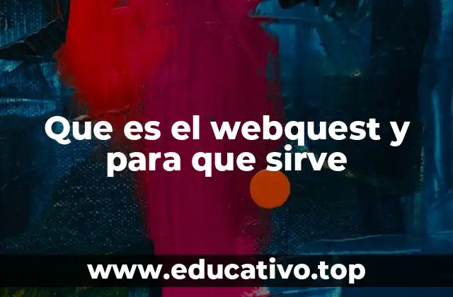 Que es el webquest y para que sirve