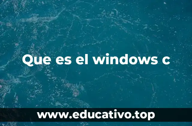 Que es el windows c