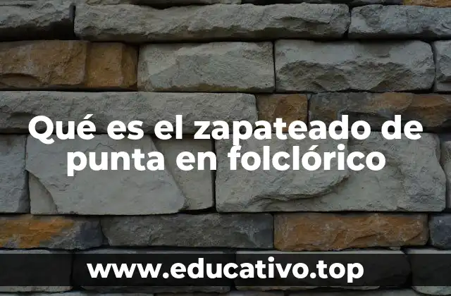 El zapateado de punta como expresión cultural y artística