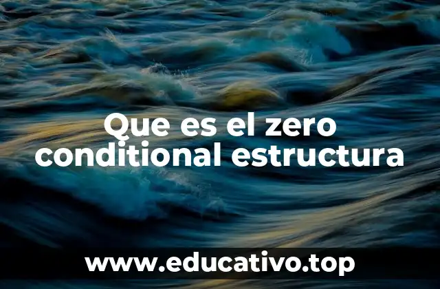 Uso del zero conditional para expresar realidades universales