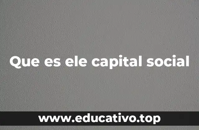 Que es ele capital social
