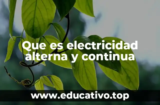 Que es electricidad alterna y continua