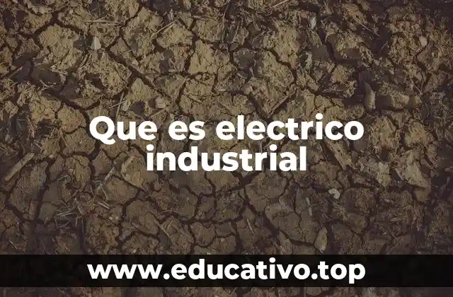 Que es electrico industrial