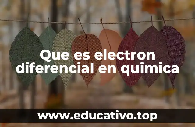 Que es electron diferencial en quimica