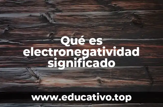 Qué es electronegatividad significado