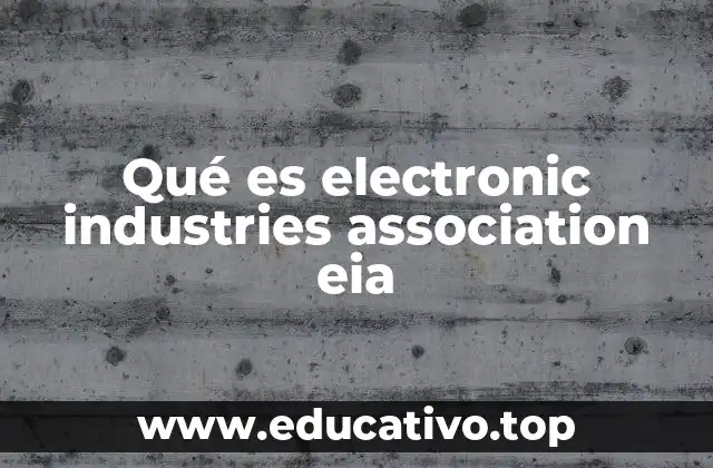 Qué es electronic industries association eia