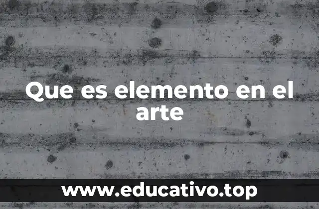 Que es elemento en el arte