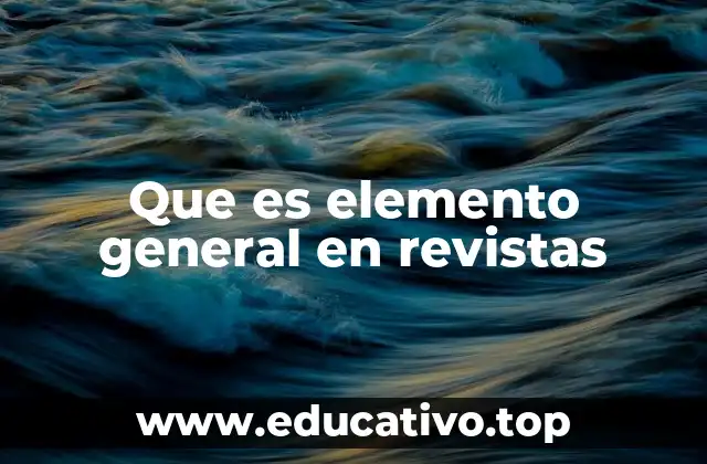 Que es elemento general en revistas