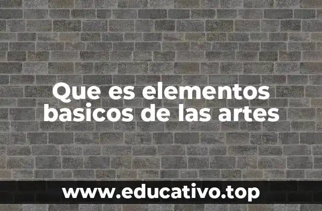 Que es elementos basicos de las artes