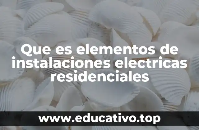 Componentes esenciales en una vivienda conectada a la red eléctrica