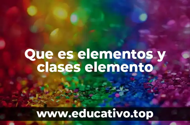 Que es elementos y clases elemento