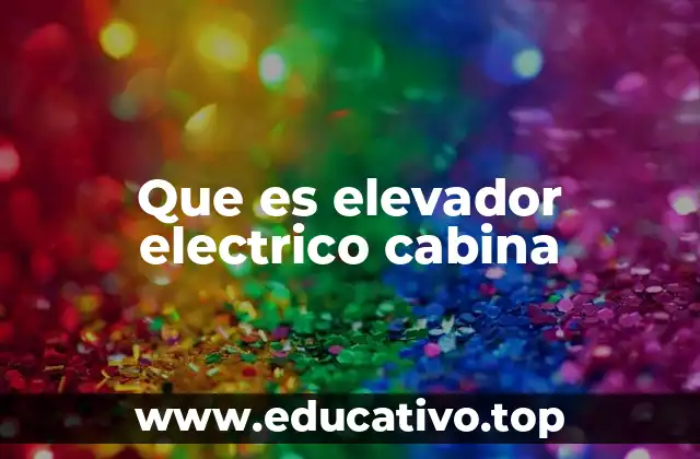 Que es elevador electrico cabina