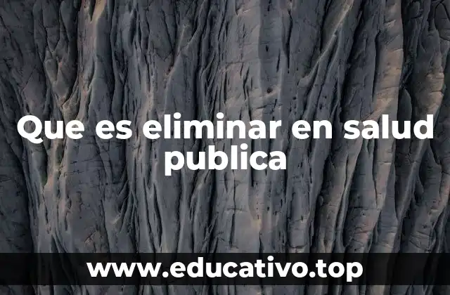 La importancia de los programas de eliminación en salud