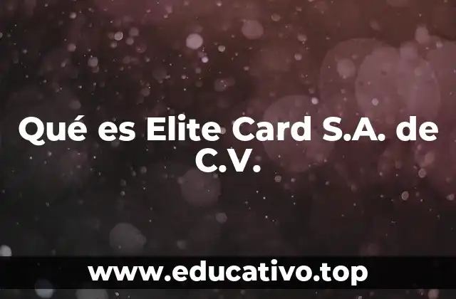 Qué es Elite Card S.A. de C.V.