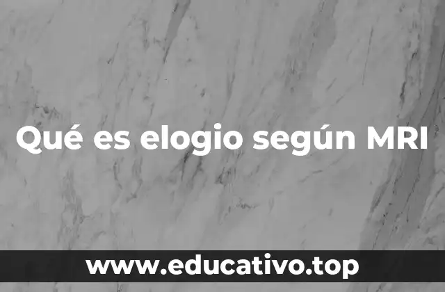 Qué es elogio según MRI