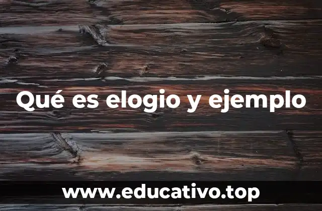 Qué es elogio y ejemplo